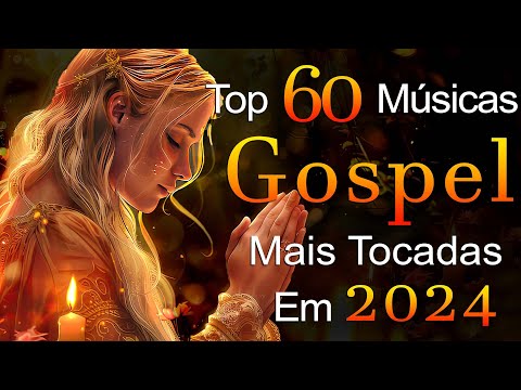 Louvores de Adoração 2024 - As Melhores Músicas Gospel Mais Tocadas - Hinos Evangélicos, Top Gospel