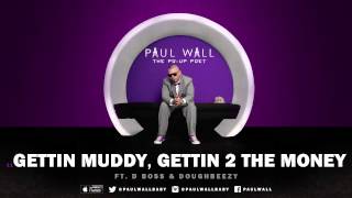 Paul Wall - Gettin Muddy, Gettin 2 The Money (ft. D Boss &amp; DoughBeezy) (Audio)
