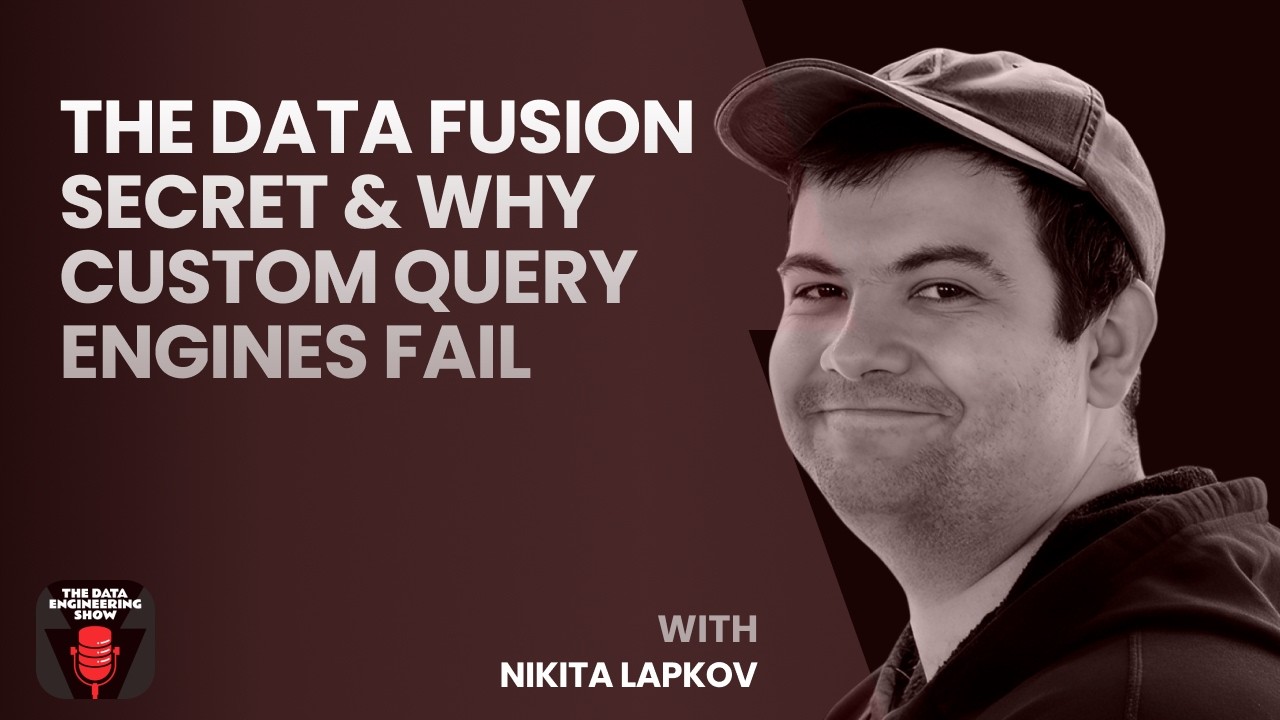 The Data Fusion Secret & Why Custom Query Engines Fail with Nikita Lapkov
