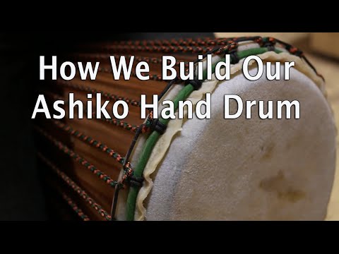 How We Build Our Ashiko Hand Drum