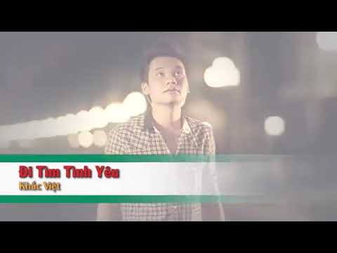 Đi tìm tình yêu - Khắc Việt