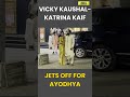 Vicky Kaushal Katrina Kaif Jet Off For Ayodhya To Attend Pran Pratishtha Ceremony Of Ram Temple