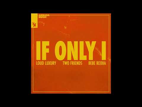Loud Luxury x Two Friends ft. Bebe Rexha - If Only I (1 HOUR MIX)