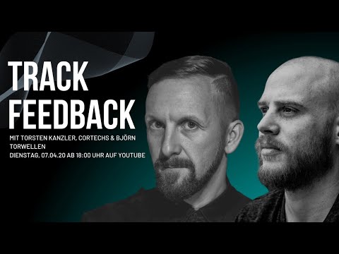 Track Feedback Stream w/ Torsten Kanzler, Cortechs & Björn Torwellen