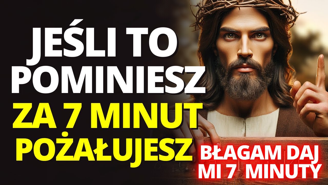 PILNE!!! JEŚLI DZIŚ TO ZIGNORUJESZ, ZA 7 MINUT POŻAŁUJESZ, TO JEST DZISIEJSZA WIADOMOŚĆ OD BOGA