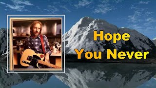 Tom Petty - Hope You Never  (Lyrics)