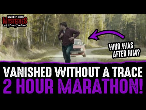 Vanished Without a Trace: 2 Hours of Chilling Disappearances!