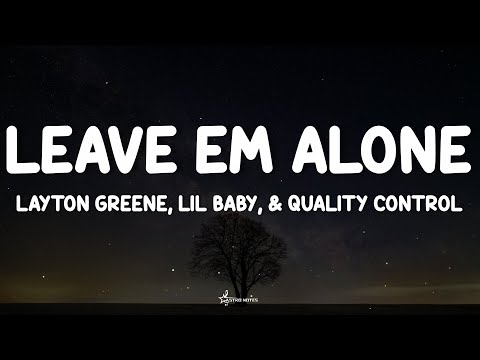 Leave Em Alone - Layton Greene, Lil Baby, and Quality Control  (Lyrics) 🇺🇲