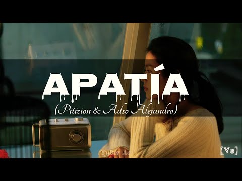 APATIA - Pitizion y Adso Alejandro // Letra