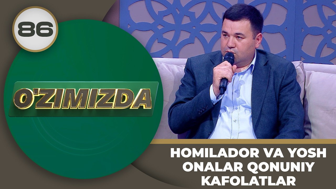 O'zimizda tok shou 86-son HOMILADOR VA YOSH ONALAR QONUNIY KAFOLATLAR