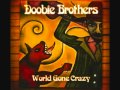 ♪♪  Doobie Brothers - World Gone Crazy  ♪♪