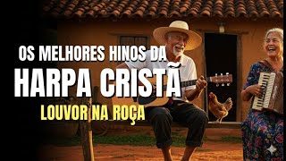 Hinos Da Harpa Cristã – Louvor na Roça Com Letra – Hinos Antigos Com Legenda