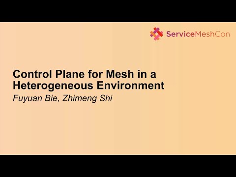 Control Plane for Large Mesh in a Heterogeneous Environment - Fuyuan Bie & Zhimeng Shi, Pinterest