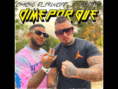 DIME POR QUE- CHACHO EL PRINCIPE & LA PANTERA