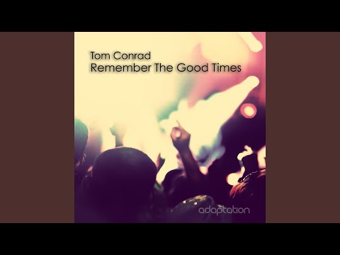 Remember the Good Times (Original Mix)