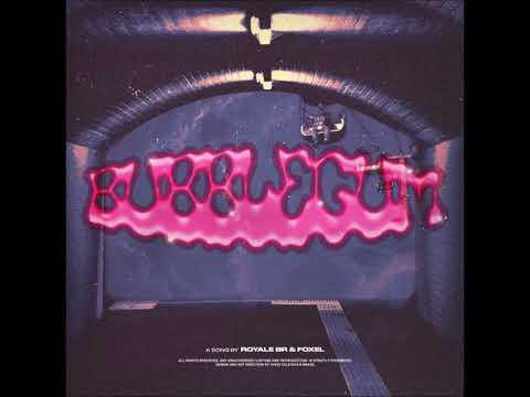 Royale BR & Foxel - Bubblegum