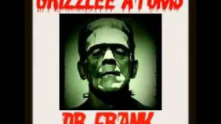 GRIZZLEE ATOMS - Dr. Frank (Heads Ringin Intro).mp4
