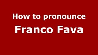 How to pronounce Franco Fava