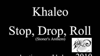 Stop, Drop, Roll (Stoner's Anthem) - Khaleo