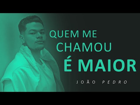 Quem Me Chamou E Maior - João Pedro - COVER