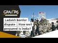Gravitas: Ladakh border dispute | How well prepared is India?