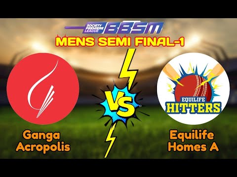 BBSM MENS SEMIFINAL-1 | Ganga Acropolis vs Equilife Homes A | Cricket | Season 4 |2025