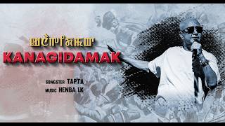 Download lagu KANAGIDAMAK || TAPTA mp3 Download lagu KANAGIDAMAK || TAPTA mp3