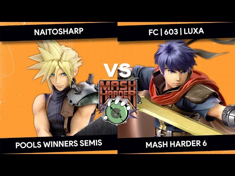 Mash Harder 6 - naitosharp (Cloud) vs FC | 603 | Luxa (Ike) - Pools Winners Semis