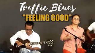 &quot;Feeling Good&quot; - Traffic Blues.