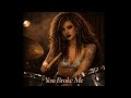 IngaRose - You Broke Me