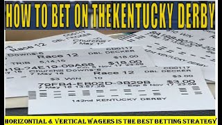 How To Bet? 2021 Kentucky Derby! Horizontally & Vertically- (D/D, Pick 3, 4 & 5, Exacta, Trifecta