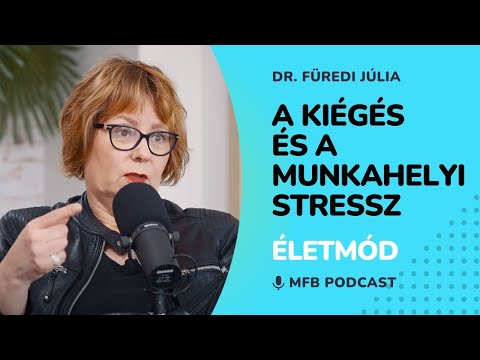 MFB Podcast - Beszélgetés Dr. Füredi Júlia szervezetpszichológussal a munkahelyi a kiégésről