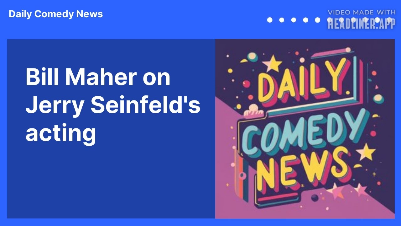 Bill Maher on Jerry Seinfeld's acting