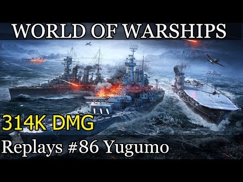 Yugumo 314K DMG  - World of Warships replays #86