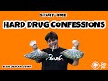 Hard Drug Confessions - STORY TIME
