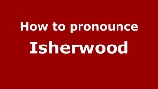 How to pronounce Isherwood