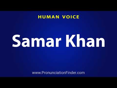 How To Pronounce Samar Khan