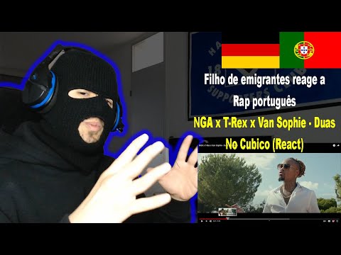 NGA x T-Rex x Van Sophie - Duas No Cubico (React) I Filho de Emigrantes reage a Rap português#79