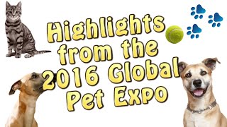 Global Pet Expo 2016 Highlights