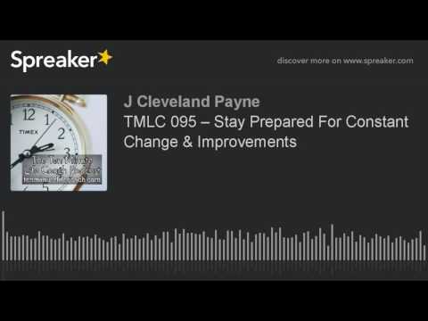 TMLC 095 – Stay Prepared For Constant Change & Improvements