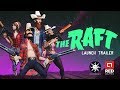 The Raft Launch Trailer