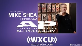 Mike Shea, Alternative Press Interview with WXCU Radio