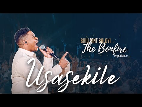 Brilliant Baloyi - Usasekile | The Bonfire Experience