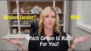 Broker Dealer Vs. RIA, Which Option Is Right For You?