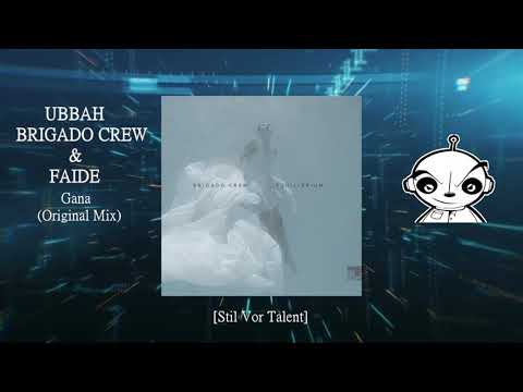 Ubbah, Brigado Crew & Faide - Gana (Original Mix) [Stil Vor Talent]