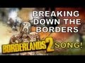BORDERLANDS 2 SONG - Breaking Down The ...