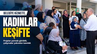  Kadınlar Projeleri ve Hizmetleri Yerinde Gördü