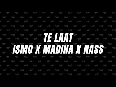 Te Laat - Ismo x Nass x Madina (Lyrics)🎵