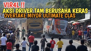 Download lagu VIR4L !! AKSI DRIVER TAM BERUSAHA KERJA KERAS KEJAR MIYOR ULTIMATE CLAS SINGKARAK RACE ❗ mp3