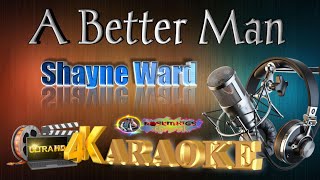 A Better Man - Shayne Ward - (ULTRA HD) KARAOKE 🎤🎶